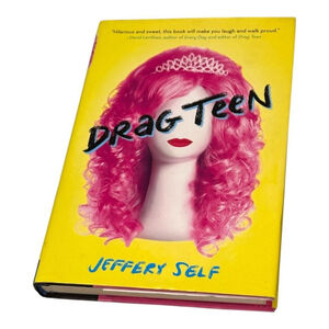Drag Teen Jeffery Self Young Adult LGBTQ Novel 2016 First Edition Hardcover
